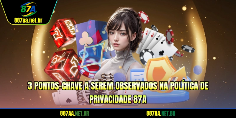 3 pontos-chave a serem observados na política de privacidade 87A
