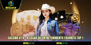 Cassino 87A - A Seção De Entretenimento Favorita Top 1
