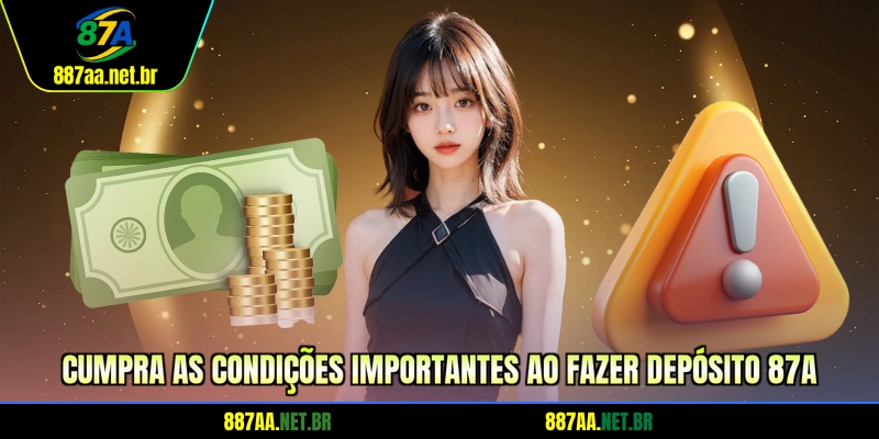 Cumpra as condições importantes ao fazer depósito 87A