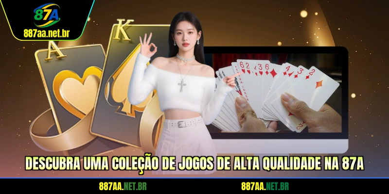 Descubra uma coleção de jogos de alta qualidade na 87A