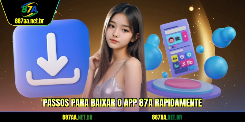 Passos para baixar o App 87A rapidamente