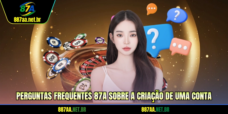 Perguntas frequentes 87A sobre a criação de uma conta